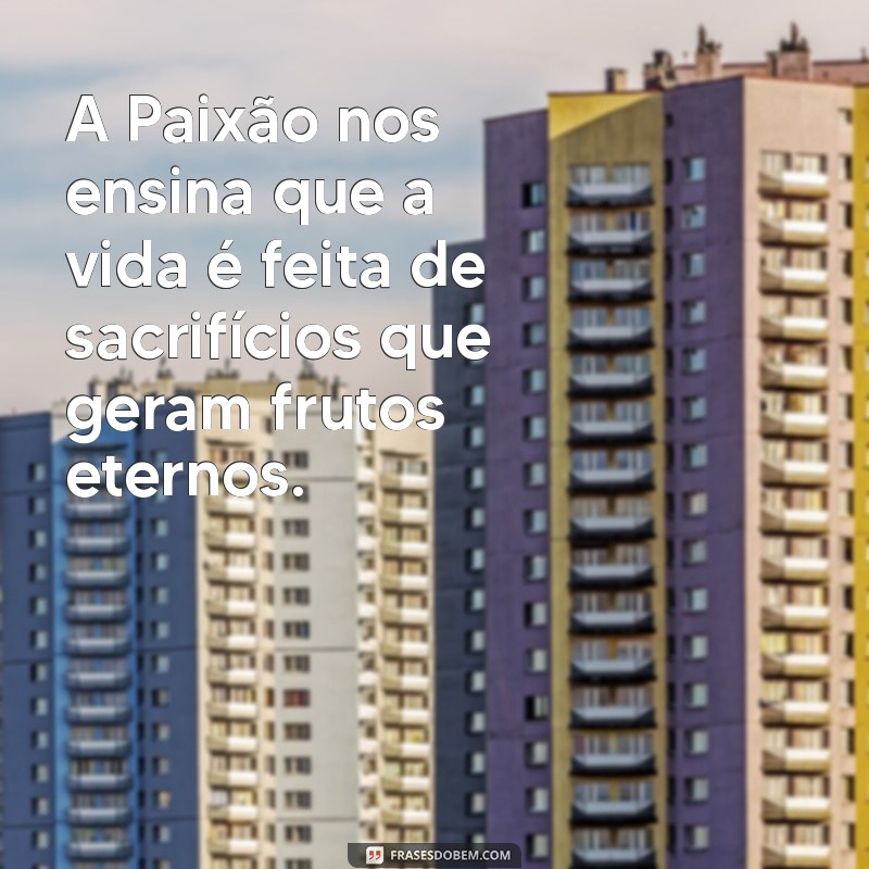 Frases Inspiradoras sobre a Paixão de Cristo: Reflexões e Mensagens de Fé 