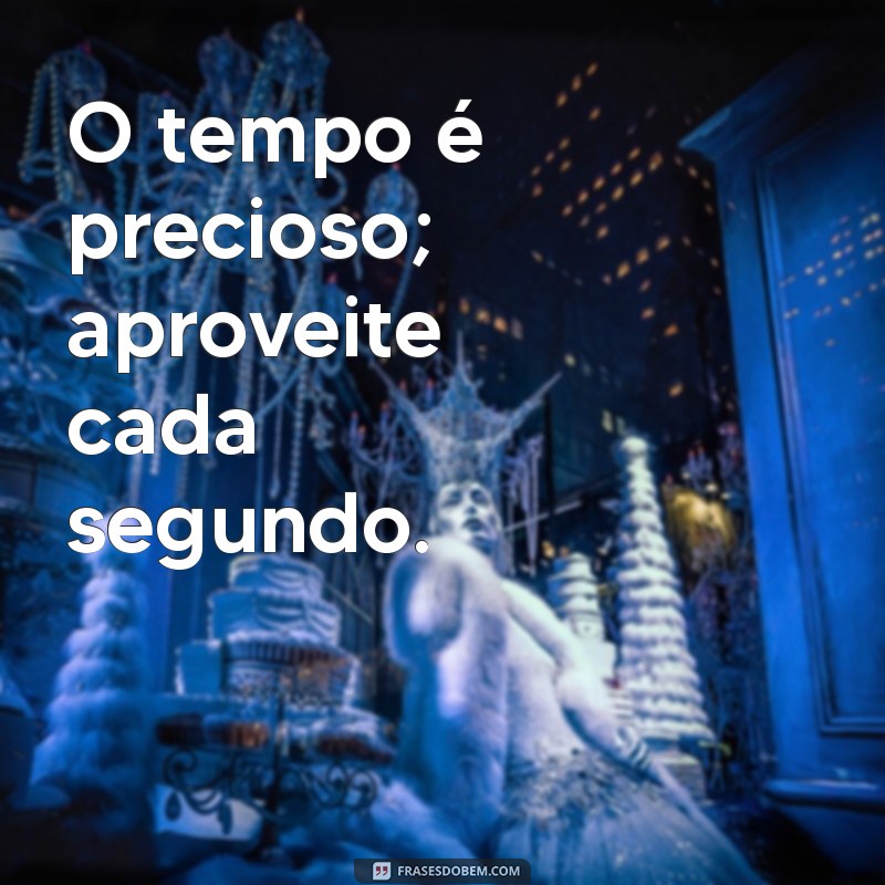 Frases Inspiradoras para Curtir a Vida ao Máximo 