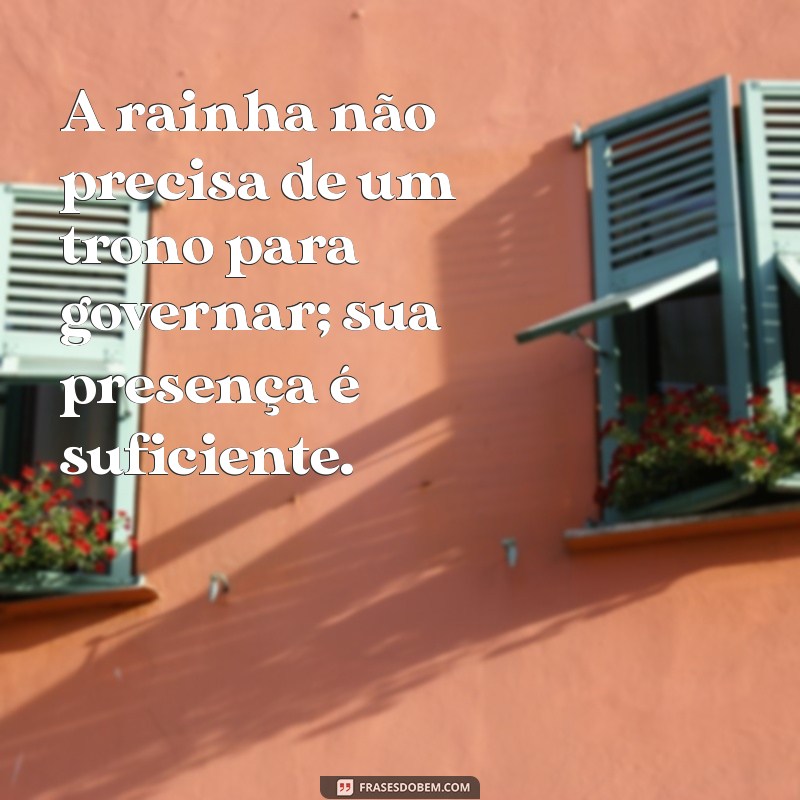 30 Inspirações de Frases Poderosas com Rainha para Empoderar sua Vida 