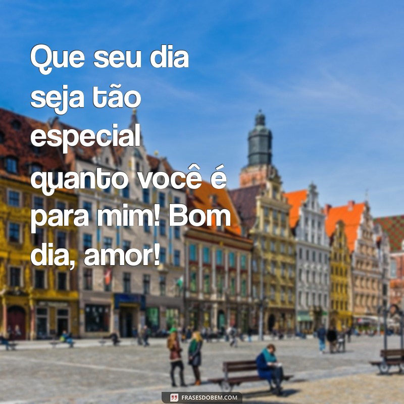 Mensagens de Bom Dia para o Amor da Sua Vida no WhatsApp 