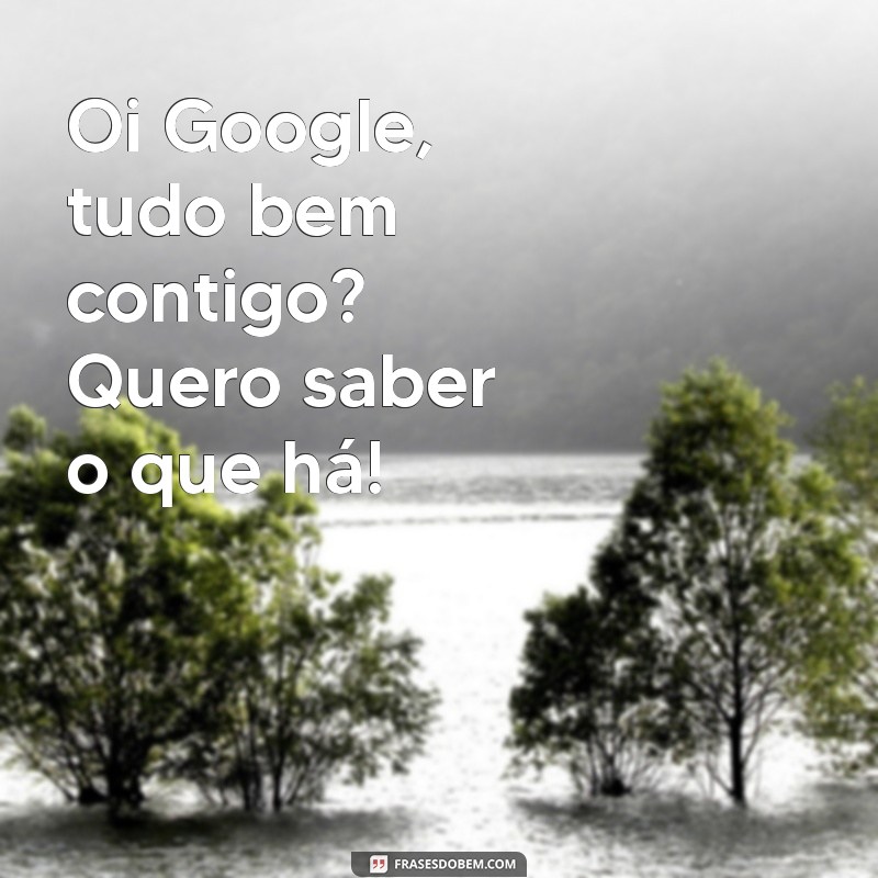 Como Conversar com o Google: Dicas para Melhorar Suas Pesquisas 