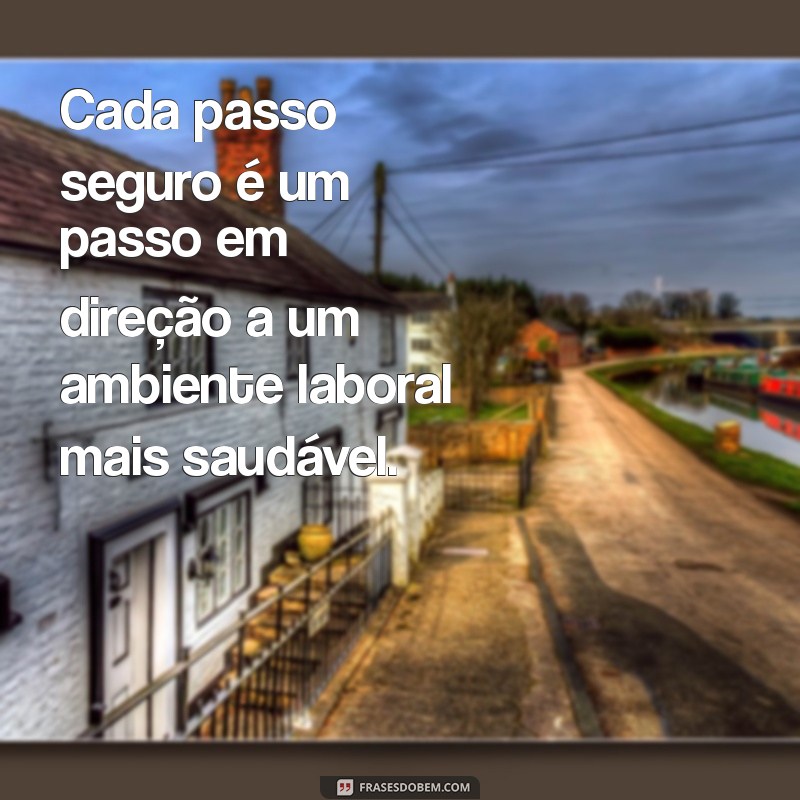 Frases Inspiradoras sobre Segurança do Trabalho: Proteja sua Vida e sua Carreira 