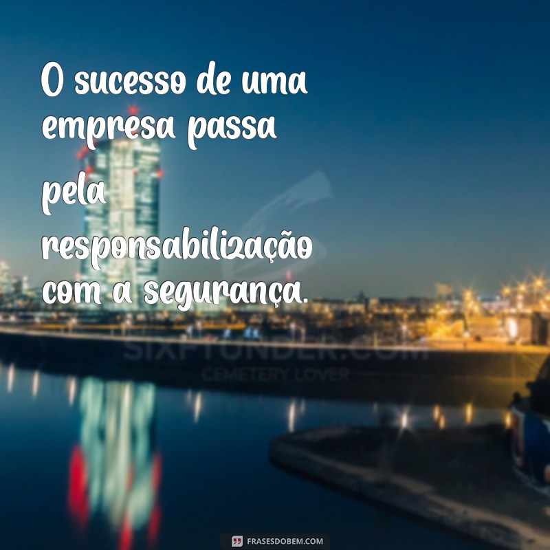 Frases Inspiradoras sobre Segurança do Trabalho: Proteja sua Vida e sua Carreira 