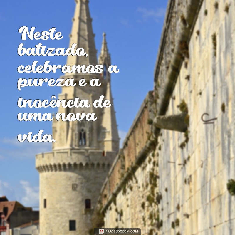 Frases Inspiradoras para Batizado: Mensagens que Tocam o Coração 