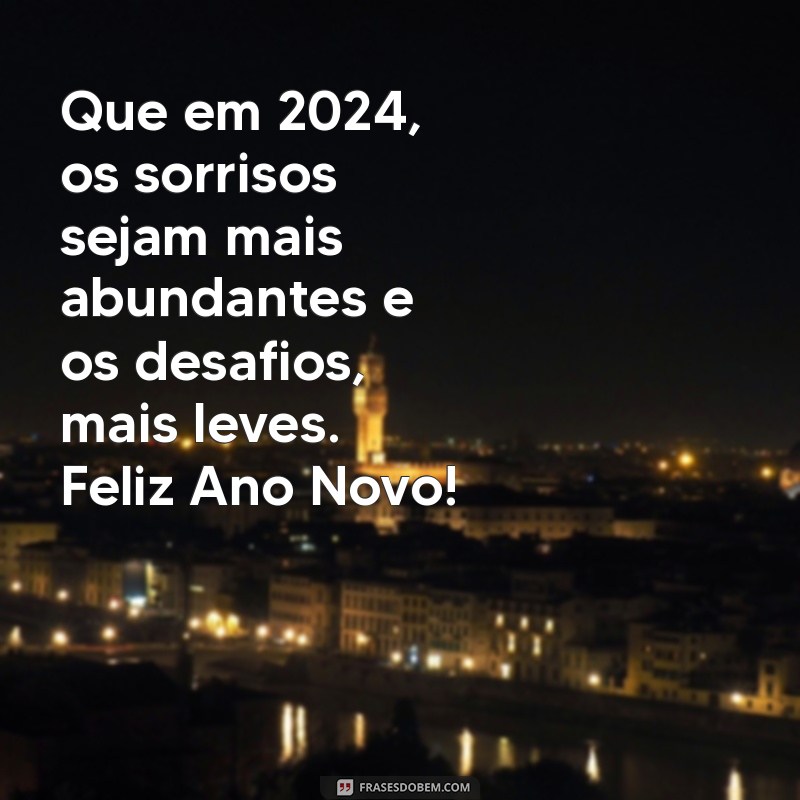 mensagem fim de ano 2023 Que em 2024, os sorrisos sejam mais abundantes e os desafios, mais leves. Feliz Ano Novo!