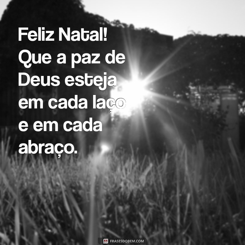 Feliz Natal: Mensagens de Esperança e Bençãos de Deus 