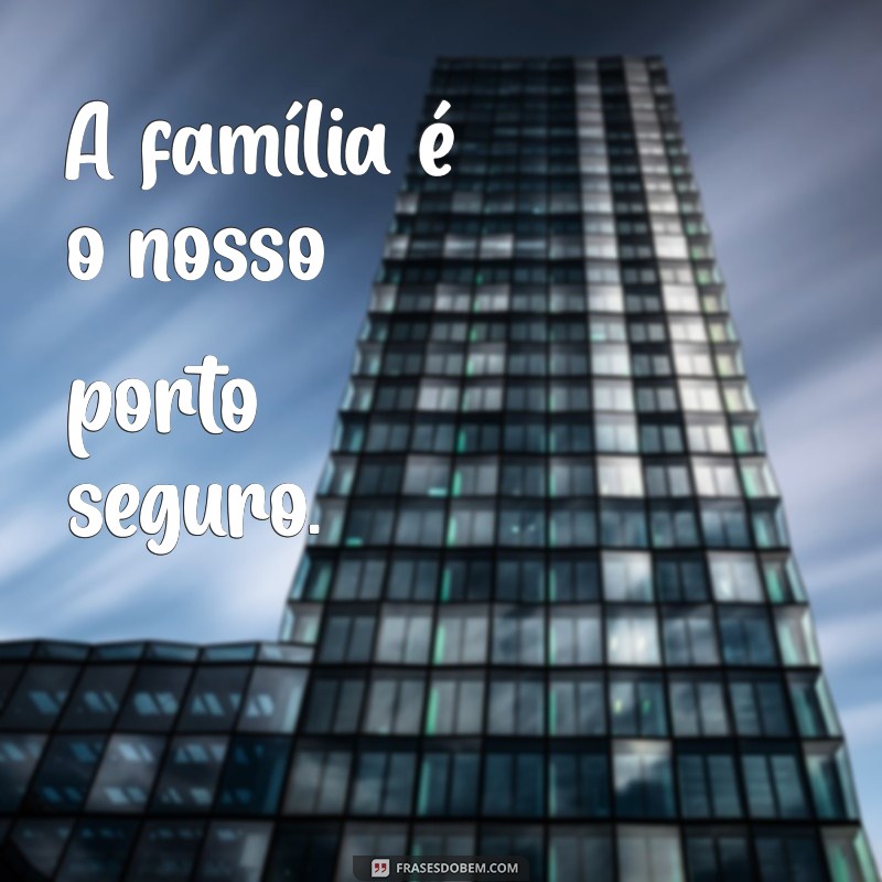 Frases Curtas sobre Família: Mensagens que Tocam o Coração 