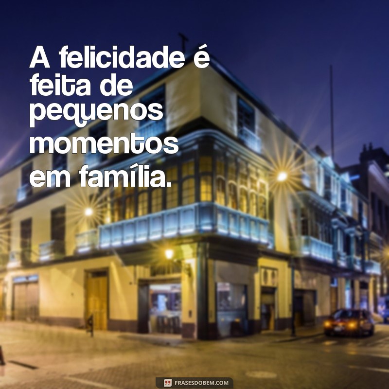 Frases Curtas sobre Família: Mensagens que Tocam o Coração 