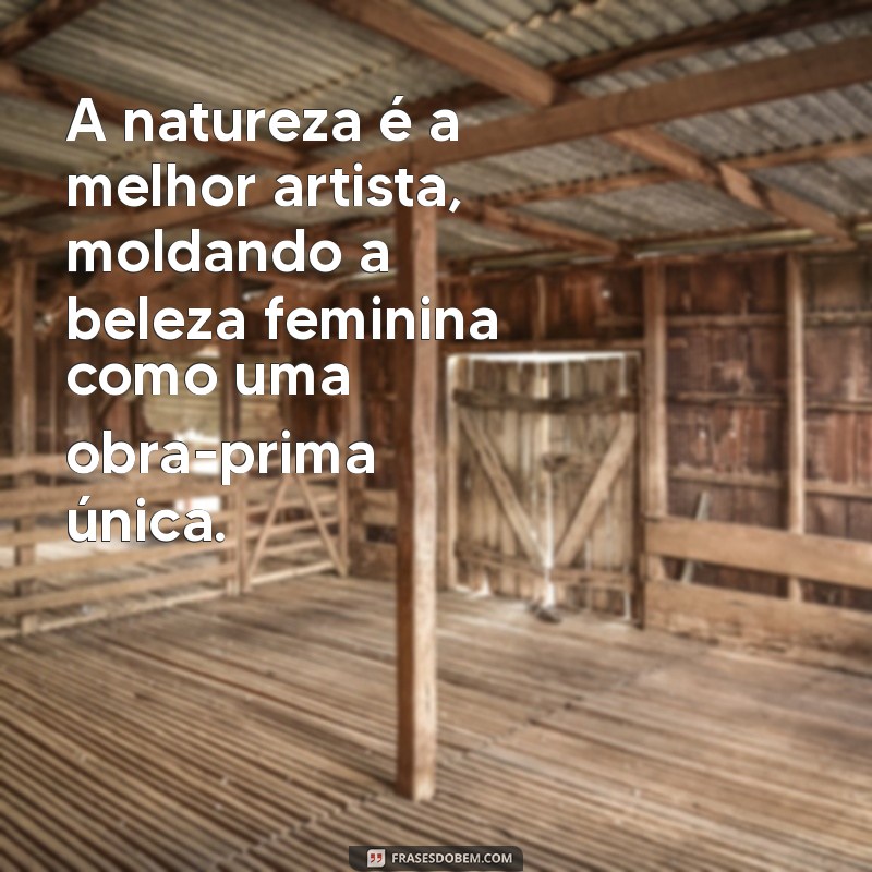 Descubra Frases Inspiradoras sobre a Beleza Natural Feminina 