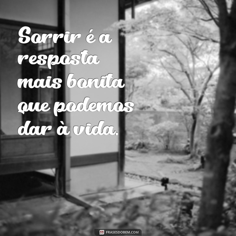 Frases Inspiradoras para Sorrir e Espalhar Alegria 