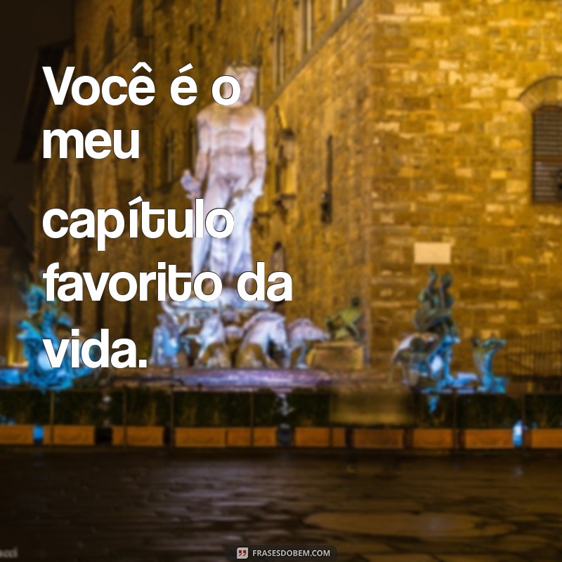 50 Frases Românticas Curtas para Encantar seu Amor 