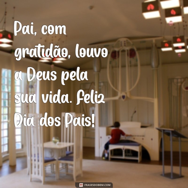 Mensagens Inspiradoras para um Feliz Dia dos Pais Religioso 