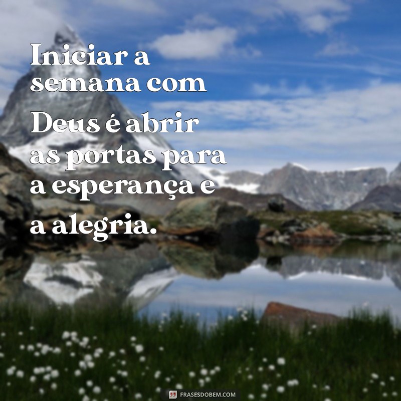 Frases Inspiradoras para Começar a Semana com Deus 