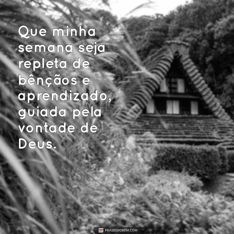 Frases Inspiradoras para Começar a Semana com Deus 