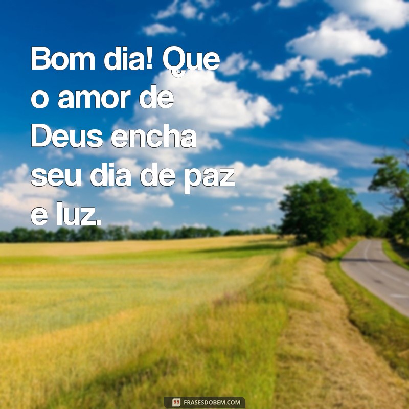 Mensagens de Bom Dia: Envie Paz de Deus para Começar o Dia com Esperança 