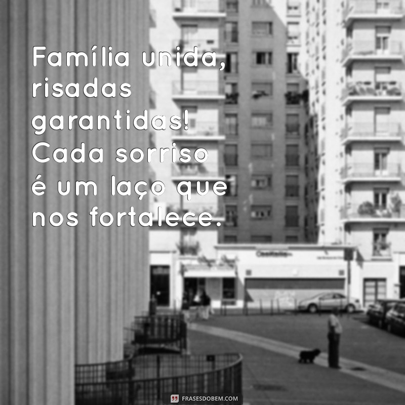 10 Mensagens Inspiradoras para Celebrar a Felicidade da Sua Família 