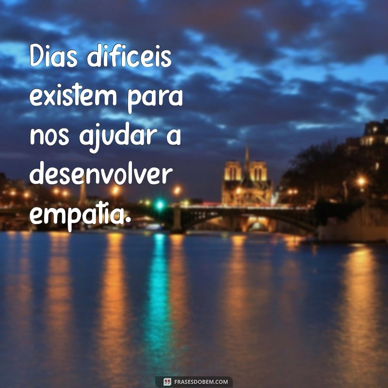 Como Superar Dias Difíceis: Dicas para Enfrentar Desafios com Resiliência 