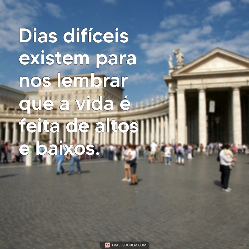 Como Superar Dias Difíceis: Dicas para Enfrentar Desafios com Resiliência 