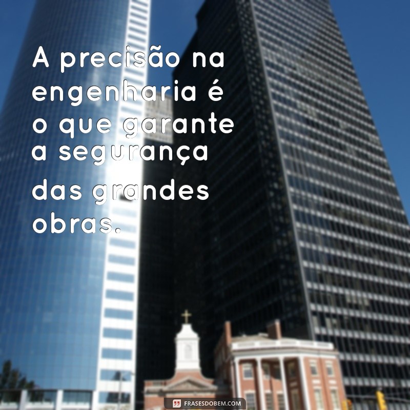 Frases Inspiradoras para Profissionais de Engenharia Civil: Motivação e Reflexão 