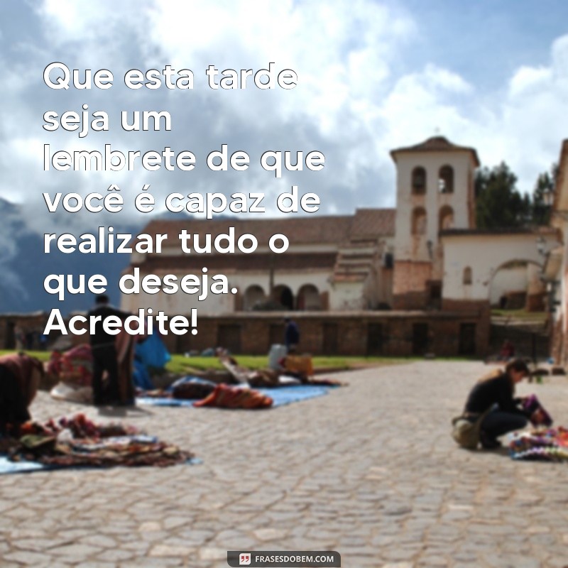 Frases Motivacionais de Boa Tarde para Inspirar Seu Dia 