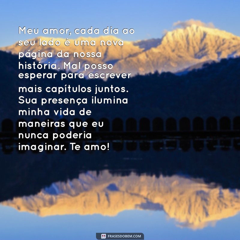 cartinha para namorada texto Meu amor, cada dia ao seu lado é uma nova página da nossa história. Mal posso esperar para escrever mais capítulos juntos. Sua presença ilumina minha vida de maneiras que eu nunca poderia imaginar. Te amo!