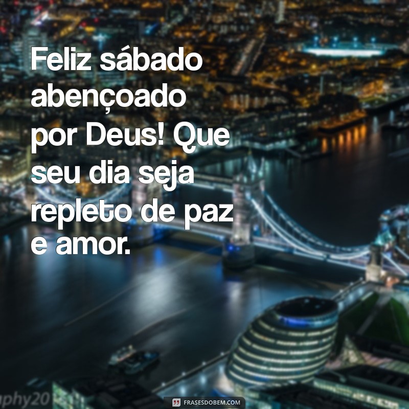 feliz sabado abençoado por deus Feliz sábado abençoado por Deus! Que seu dia seja repleto de paz e amor.