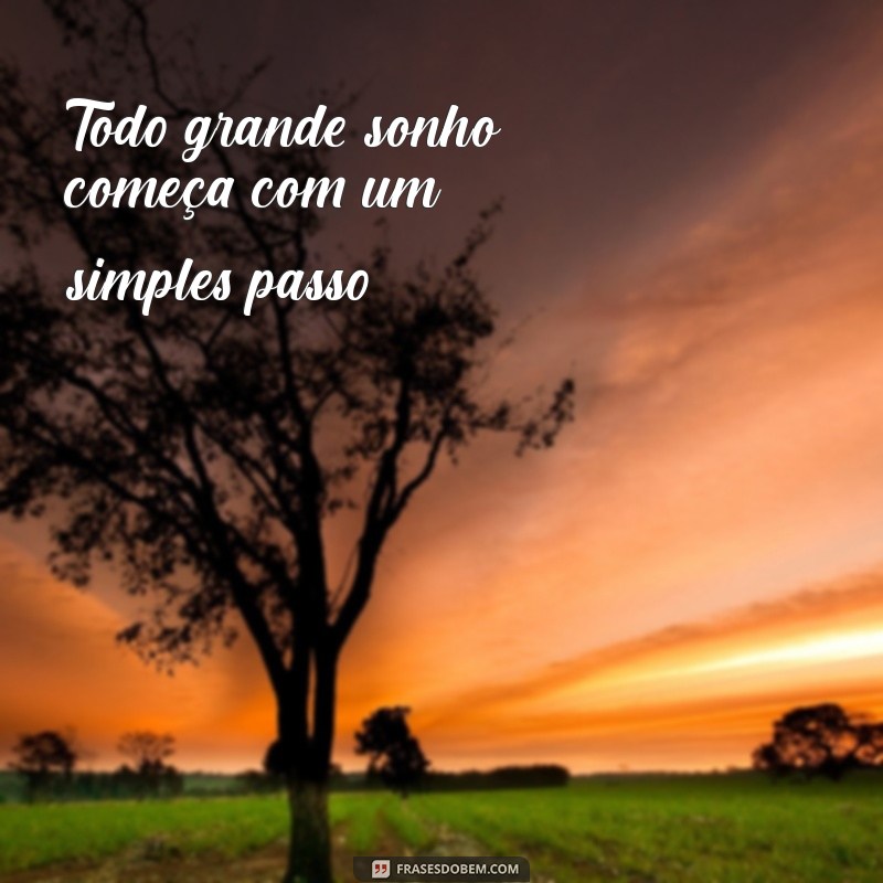 Frases Inspiradoras para Dar o Primeiro Passo em Novos Começos 