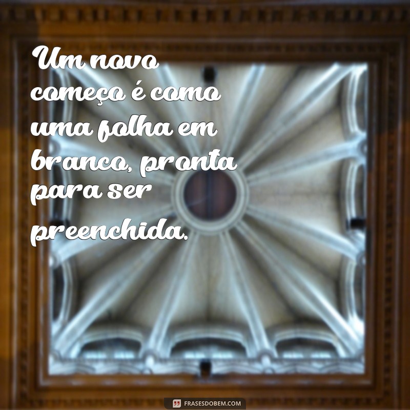 Frases Inspiradoras para Dar o Primeiro Passo em Novos Começos 