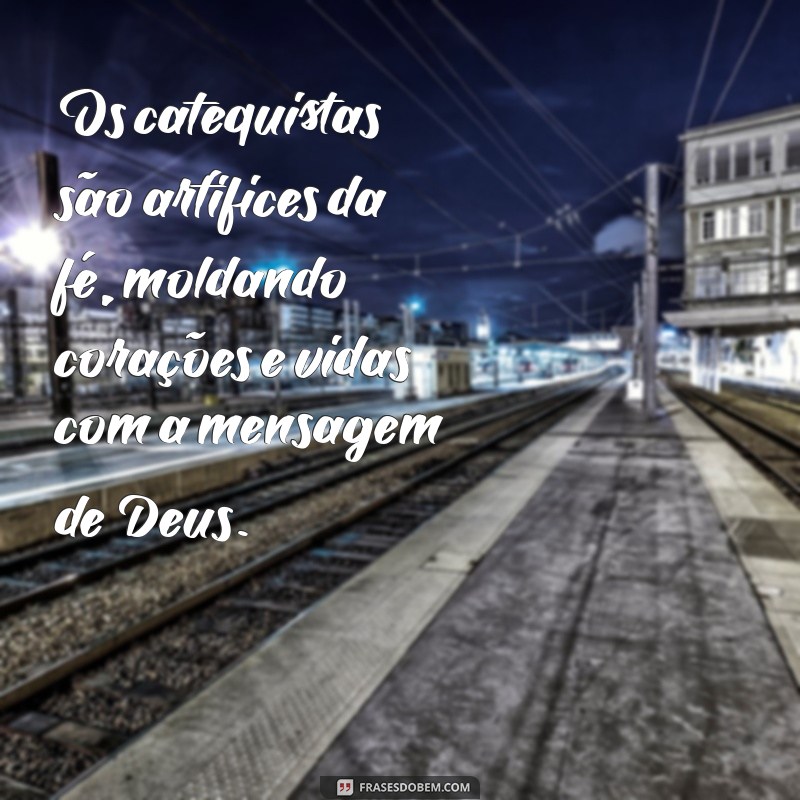 Frases Inspiradoras para Valorizar o Trabalho dos Catequistas 