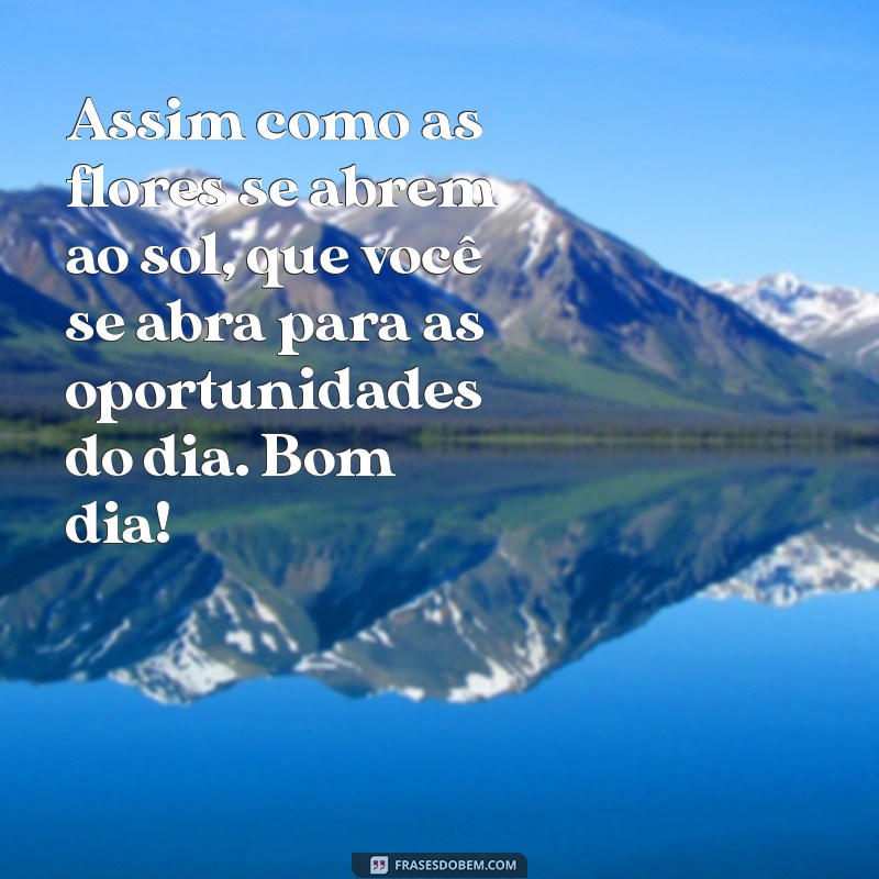 Frases Inspiradoras de Bom Dia com Flores para Iluminar Seu Dia 