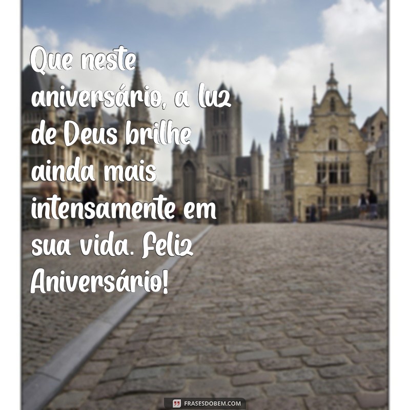 mensagem para aniversariante bíblico Que neste aniversário, a luz de Deus brilhe ainda mais intensamente em sua vida. Feliz Aniversário!