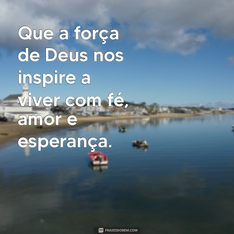 Frases Inspiradoras de Força e Fé em Deus para Superar Desafios 