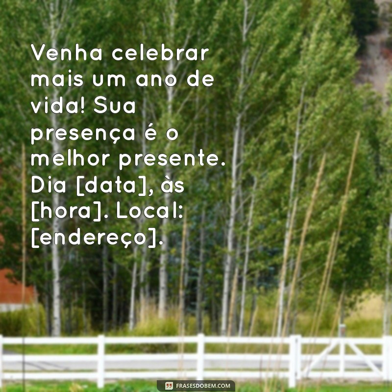 texto para convite de aniversário adulto Venha celebrar mais um ano de vida! Sua presença é o melhor presente. Dia [data], às [hora]. Local: [endereço].