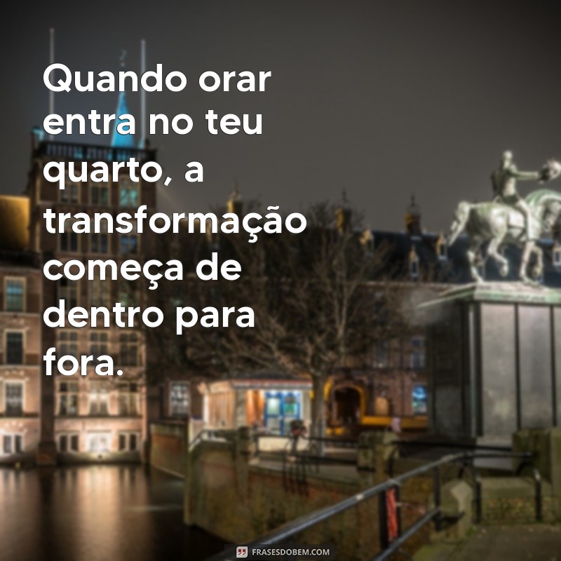 Como a Oração no Seu Quarto Pode Transformar Sua Vida Espiritual 