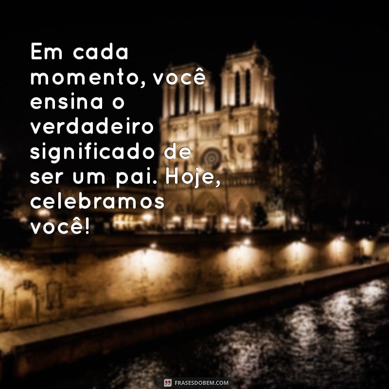 Frases Inspiradoras para Celebrar o Dia dos Pais com Seu Marido 