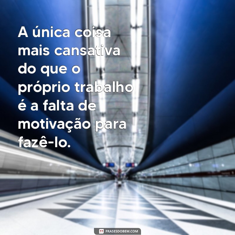 Frases Engraçadas para Aliviar o Aborrecimento no Trabalho 