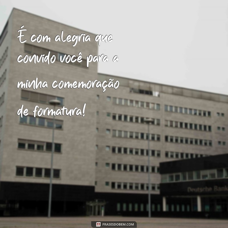 Convite de Formatura: Dicas e Mensagens Iniciais para Celebrar Essa Conquista 