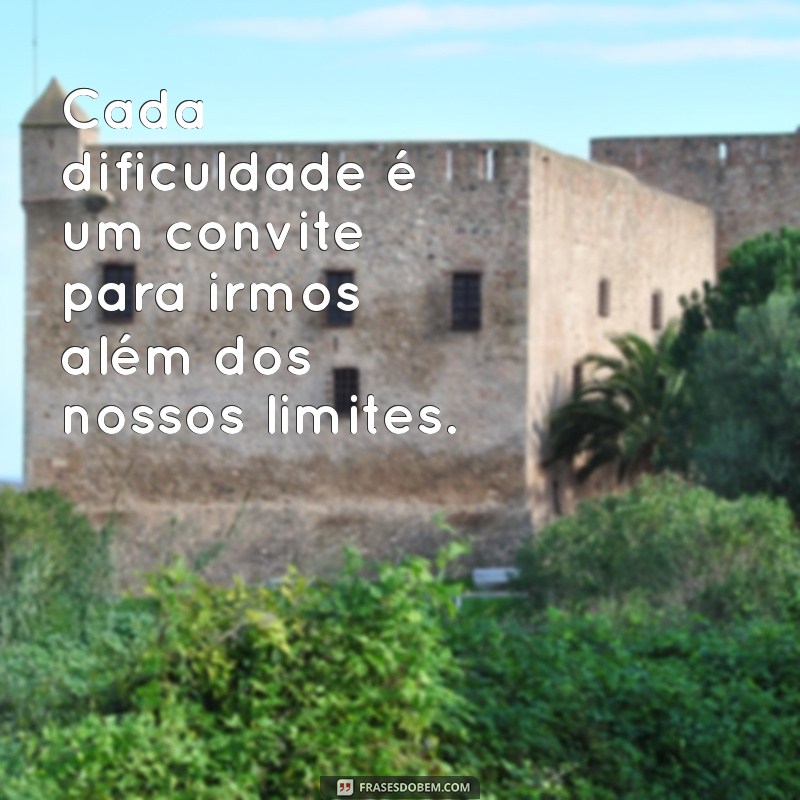 Frases Inspiradoras para Superar Dias Difíceis 