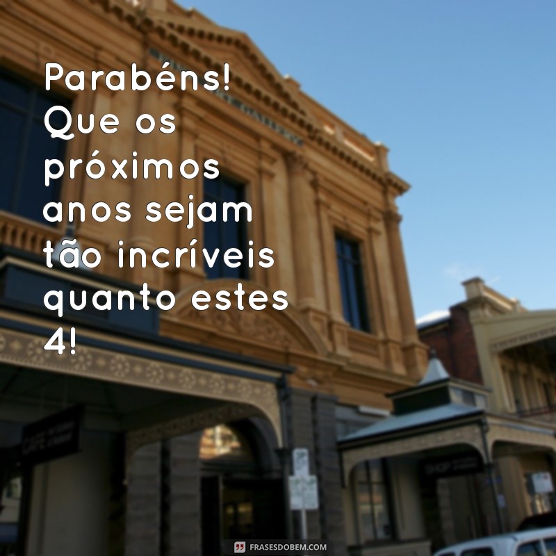 Comemore 4 Anos de Vida: Mensagens e Frases Inspiradoras para Celebrar essa Data Especial 