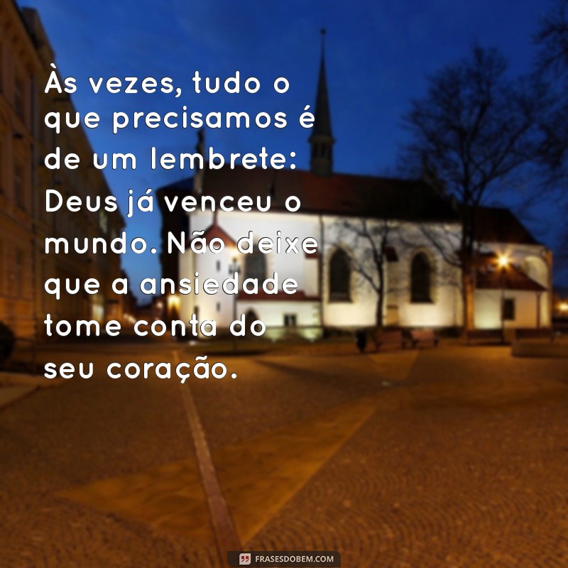 Mensagens de Deus para Aliviar a Ansiedade: Textos Inspiradores e Reconfortantes 