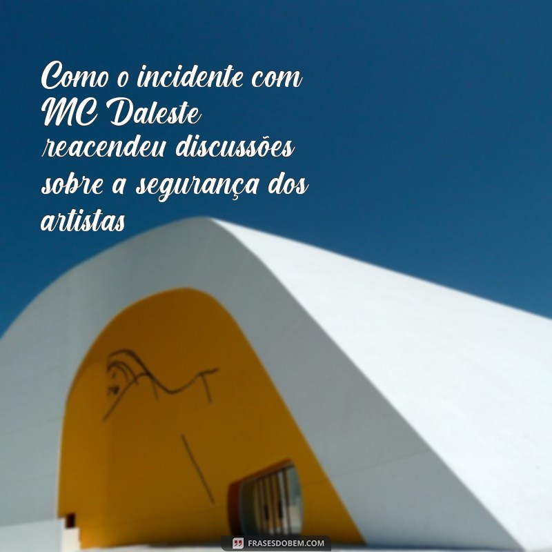 Os Últimos Momentos de MC Daleste: O Que Aconteceu? 