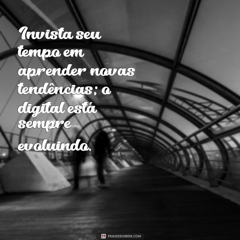 23 Frases Motivacionais para Impulsionar Seu Sucesso no Marketing Digital 