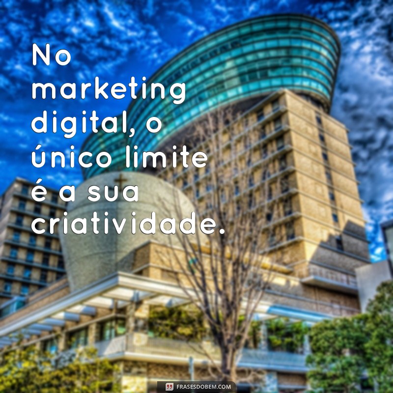 23 Frases Motivacionais para Impulsionar Seu Sucesso no Marketing Digital 