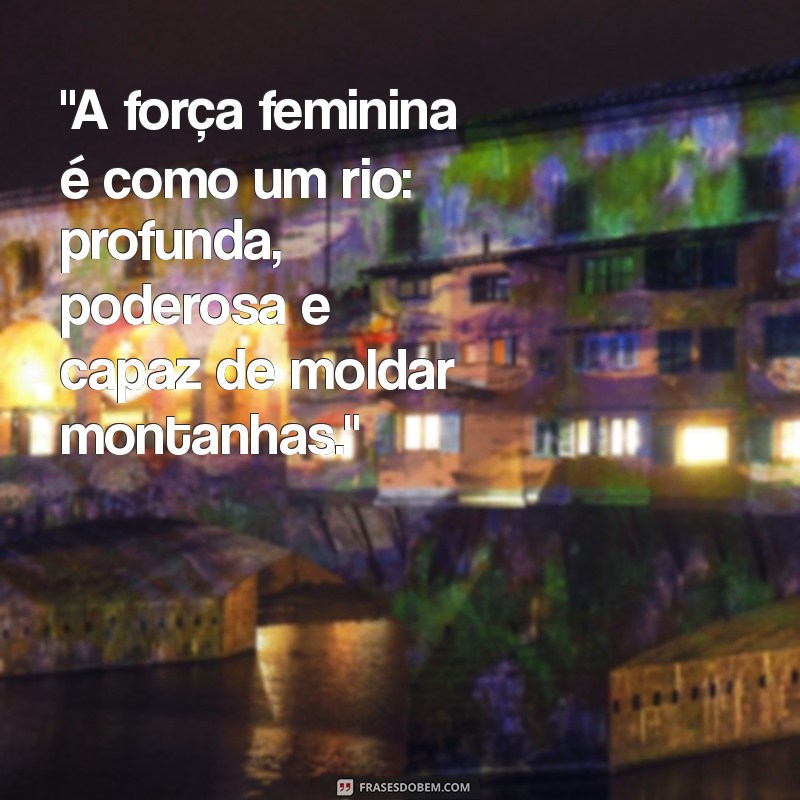 frases força feminina 