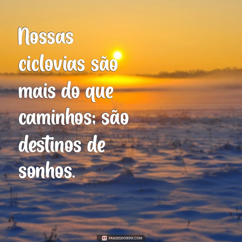 Frases Inspiradoras para Ciclistas: Motivação e Paixão sobre Duas Rodas 