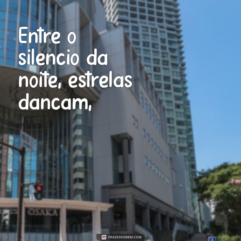 uma poesia Entre o silêncio da noite, estrelas dançam,