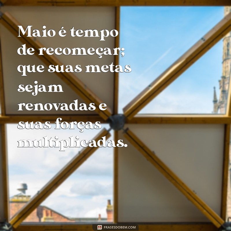 Mensagens Inspiradoras para o Mês de Maio: Renove Suas Energias 