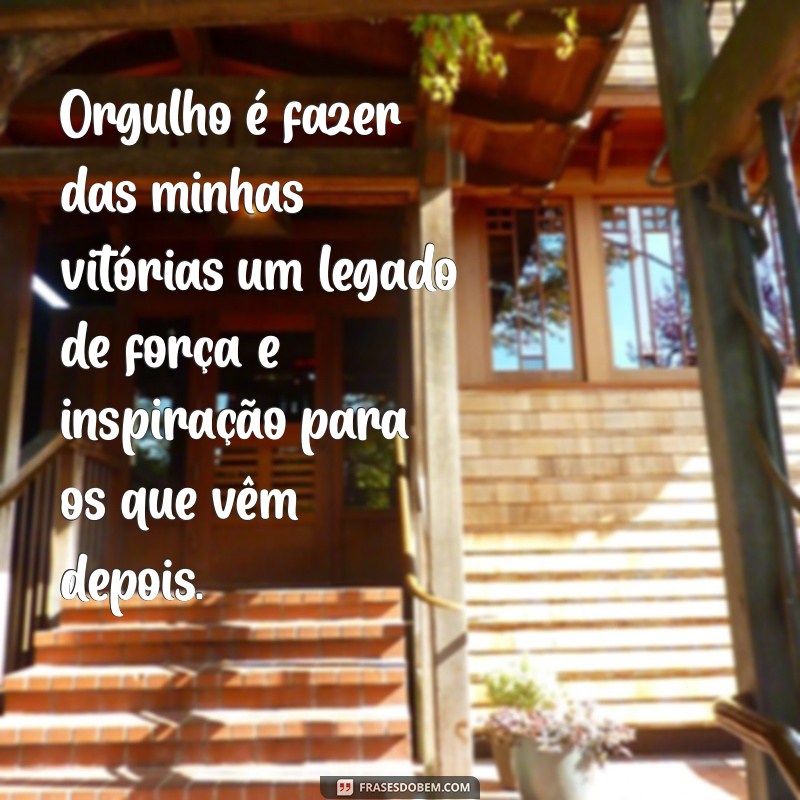 Frases Inspiradoras sobre Orgulho: Celebre sua Identidade e Conquistas 