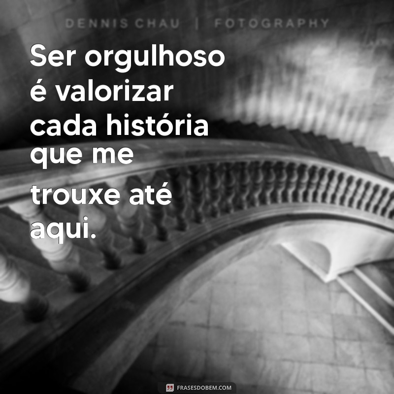 Frases Inspiradoras sobre Orgulho: Celebre sua Identidade e Conquistas 