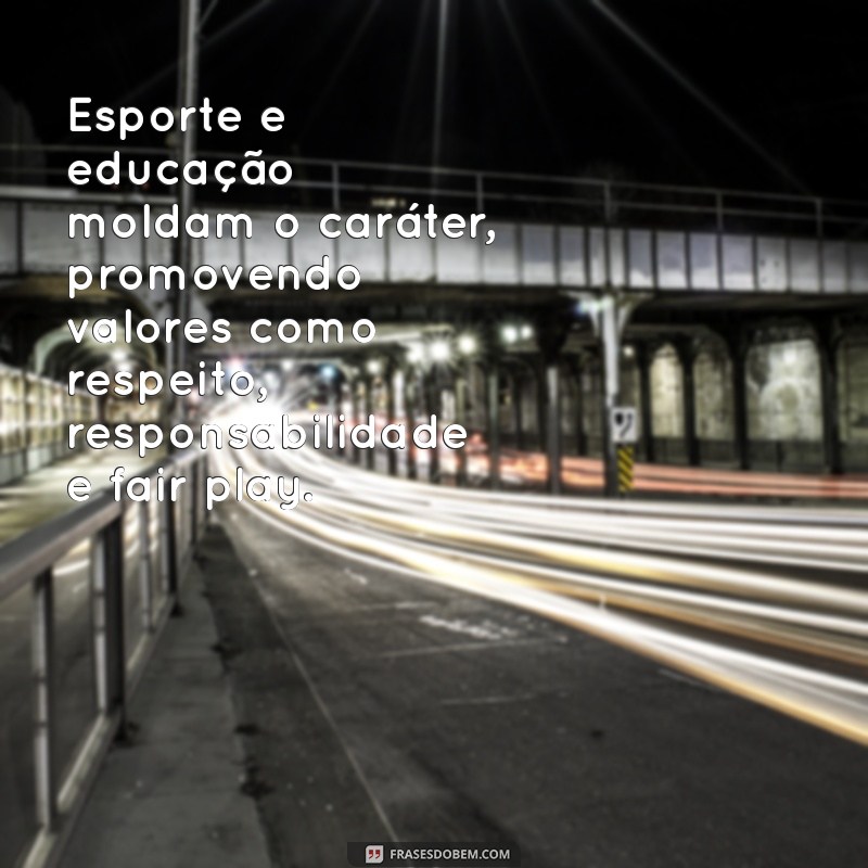 Frases Inspiradoras sobre Esporte e Educação para Motivar e Transformar 